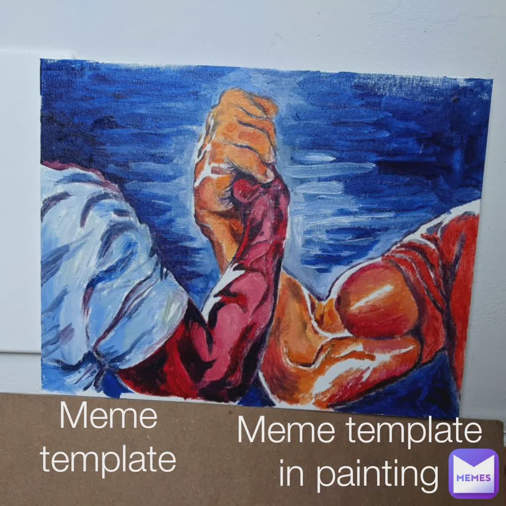 Meme template Meme template
in painting