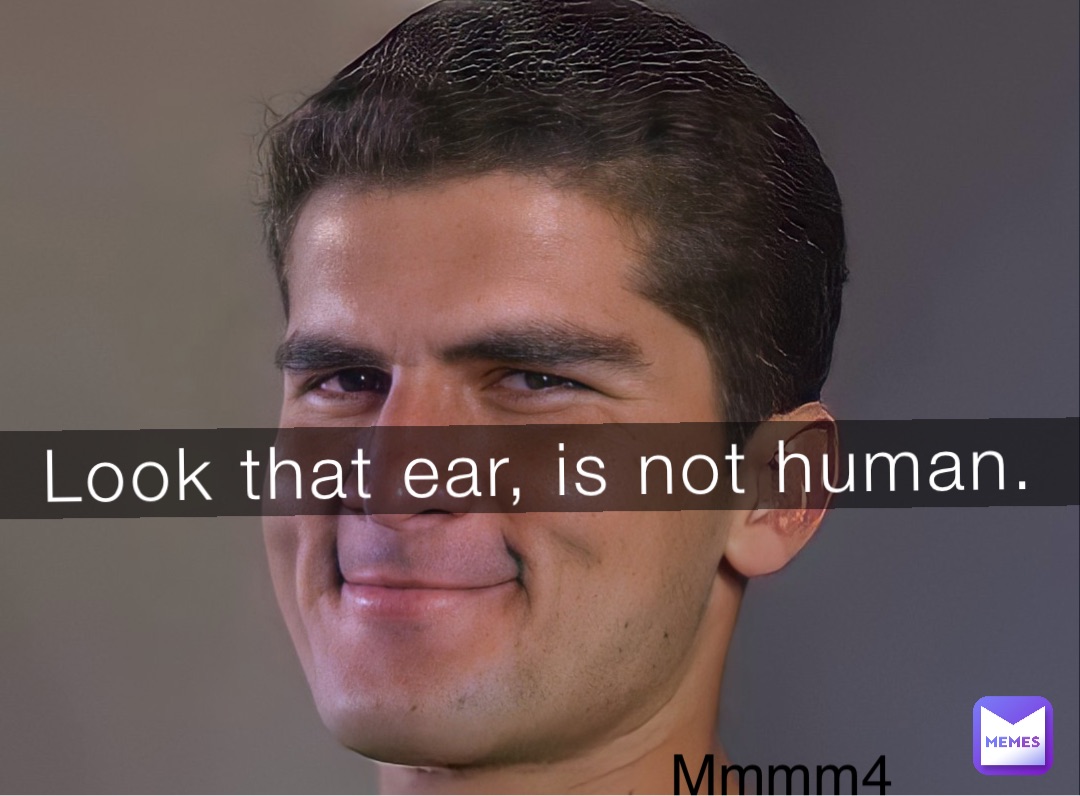 Look that ear, is not human.