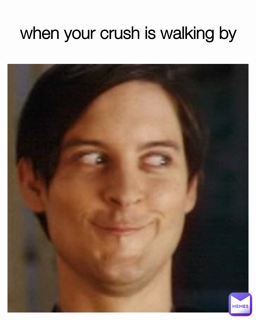 when your crush is walking by