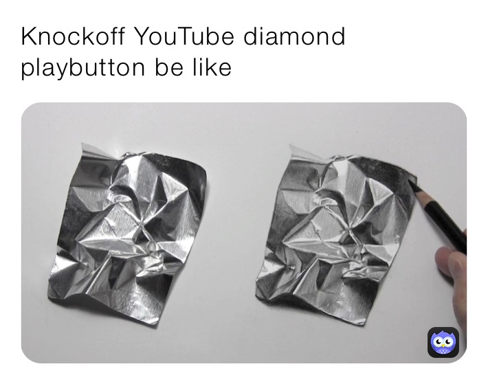 Knockoff YouTube diamond playbutton be like
