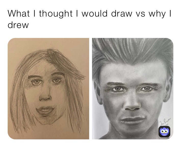 What I thought I would draw vs why I drew