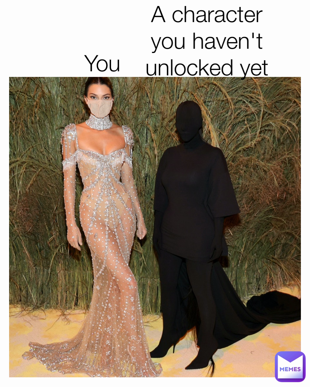 You
 A character you haven't unlocked yet