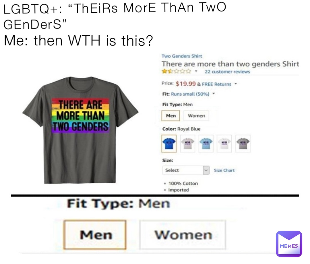 LGBTQ+: “ThEiRs MorE ThAn TwO GEnDerS” Me: then WTH is this?