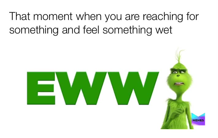 #grinch  #ewww