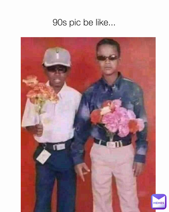 90s pic be like...