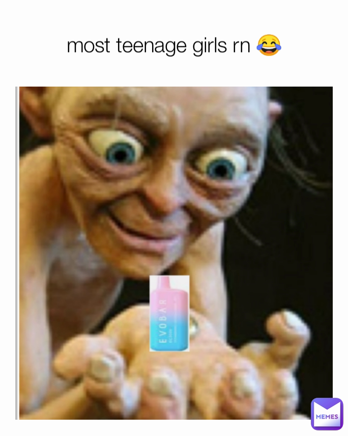 most teenage girls rn 😂