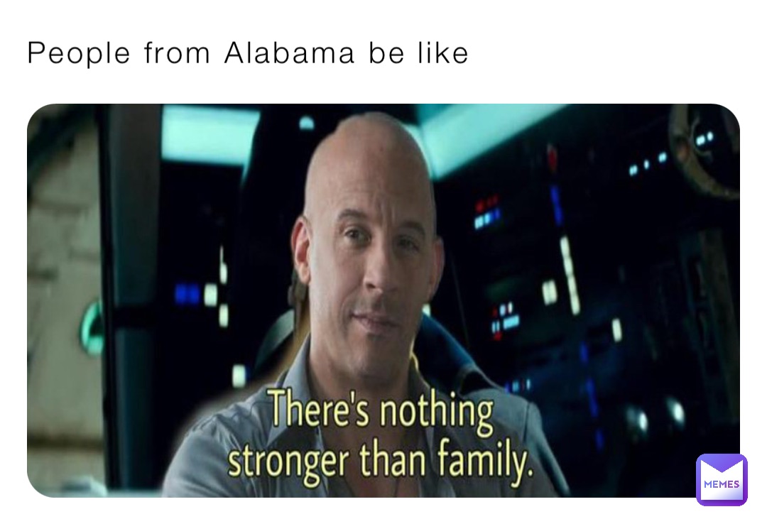 People from Alabama be like
