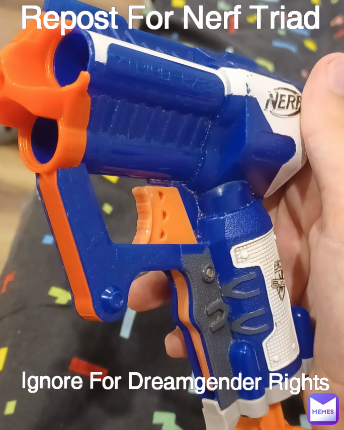 Repost For Nerf Triad Ignore For Dreamgender Rights