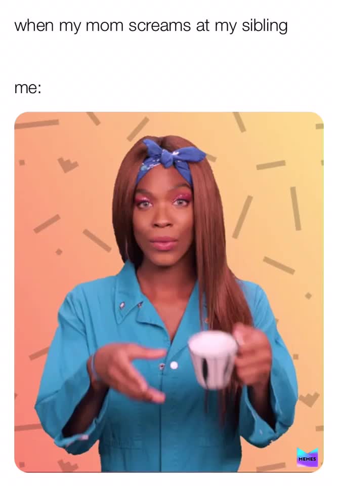 who agrees cuz we be sipping our tea   #memesdaily  #relatable  #andioop  #memers  #oof  #spillingthetea  #mom  #siblings