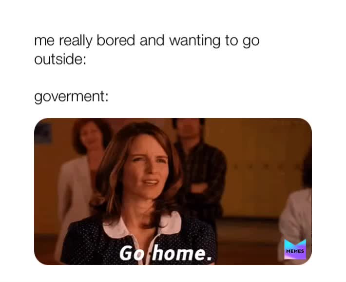 let me go outsideeee   #quarantine  #government  #coronavirusmemes  #quarantinememe  #andioop  #relatable  #oof  #memesdaily