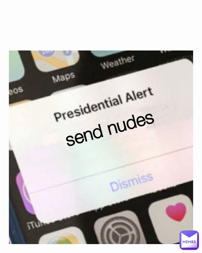 send nudes

 Type Text