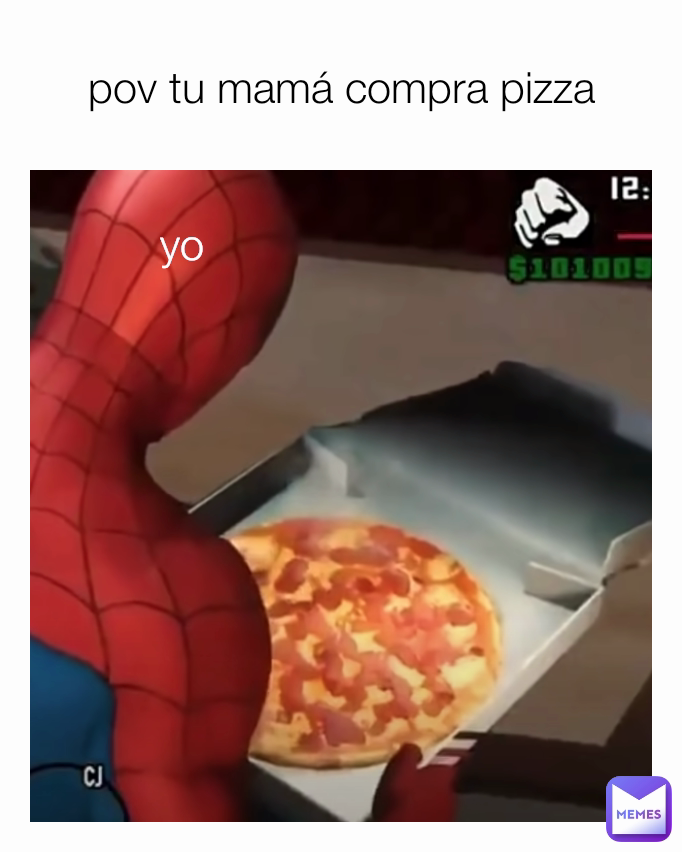 yo pov tu mamá compra pizza