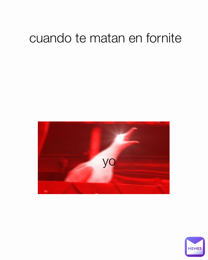 yo cuando te matan en fornite