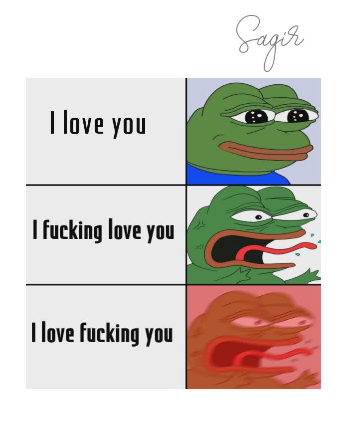 I fucking love you I love you I love fucking you