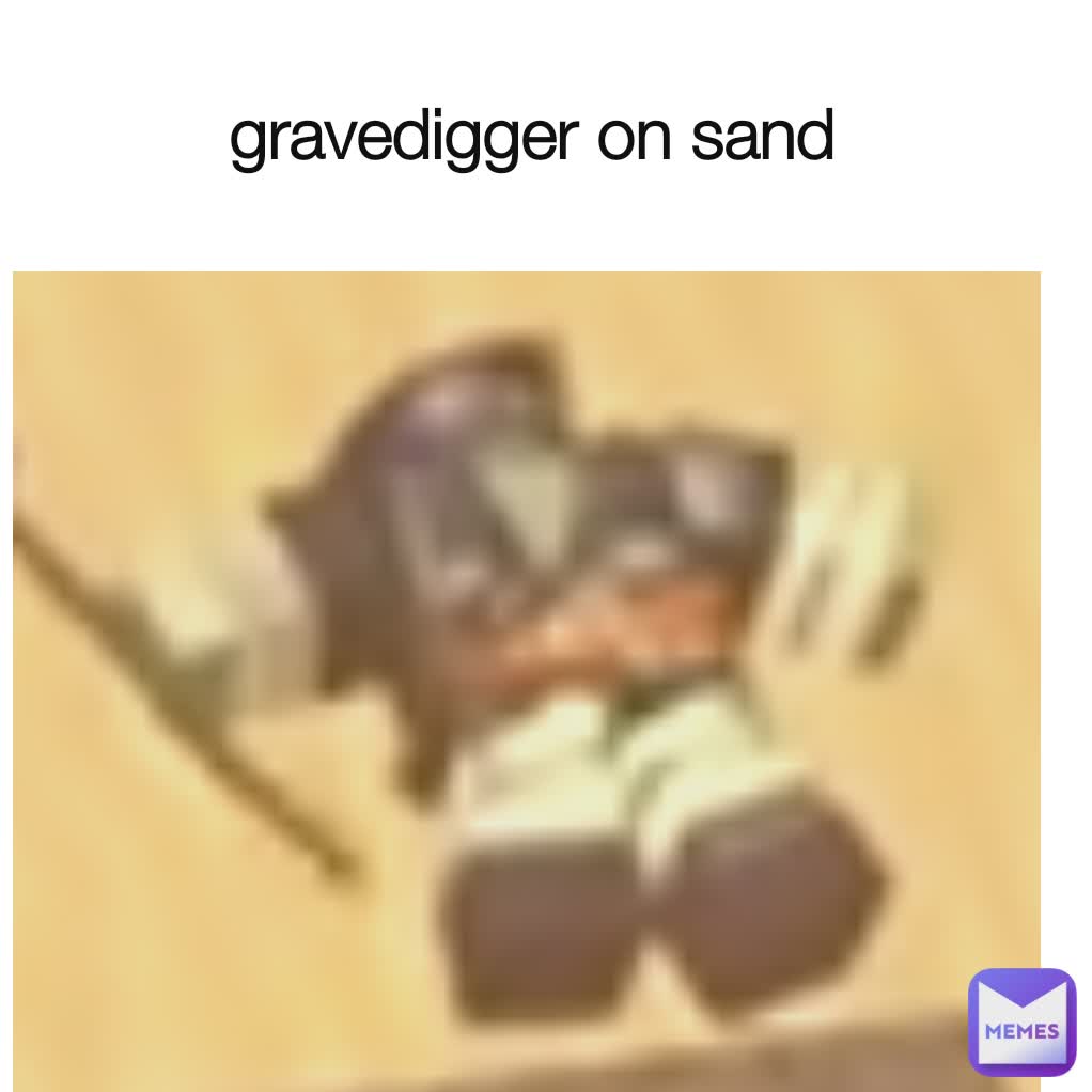 gravedigger on sand