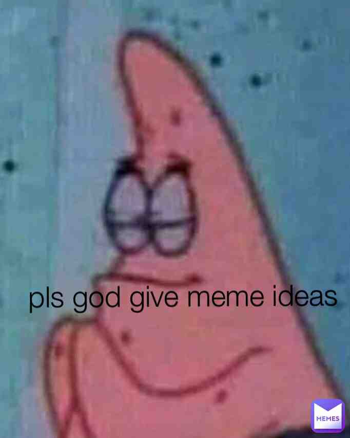 POV:you dont have a meme ideas