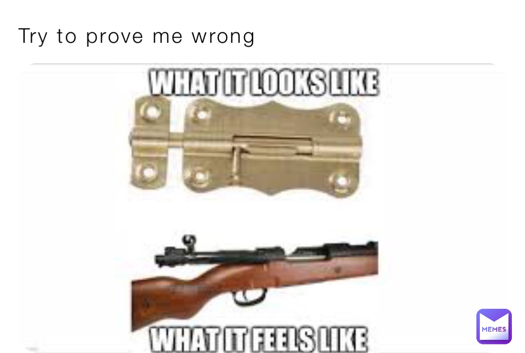 Try to prove me wrong