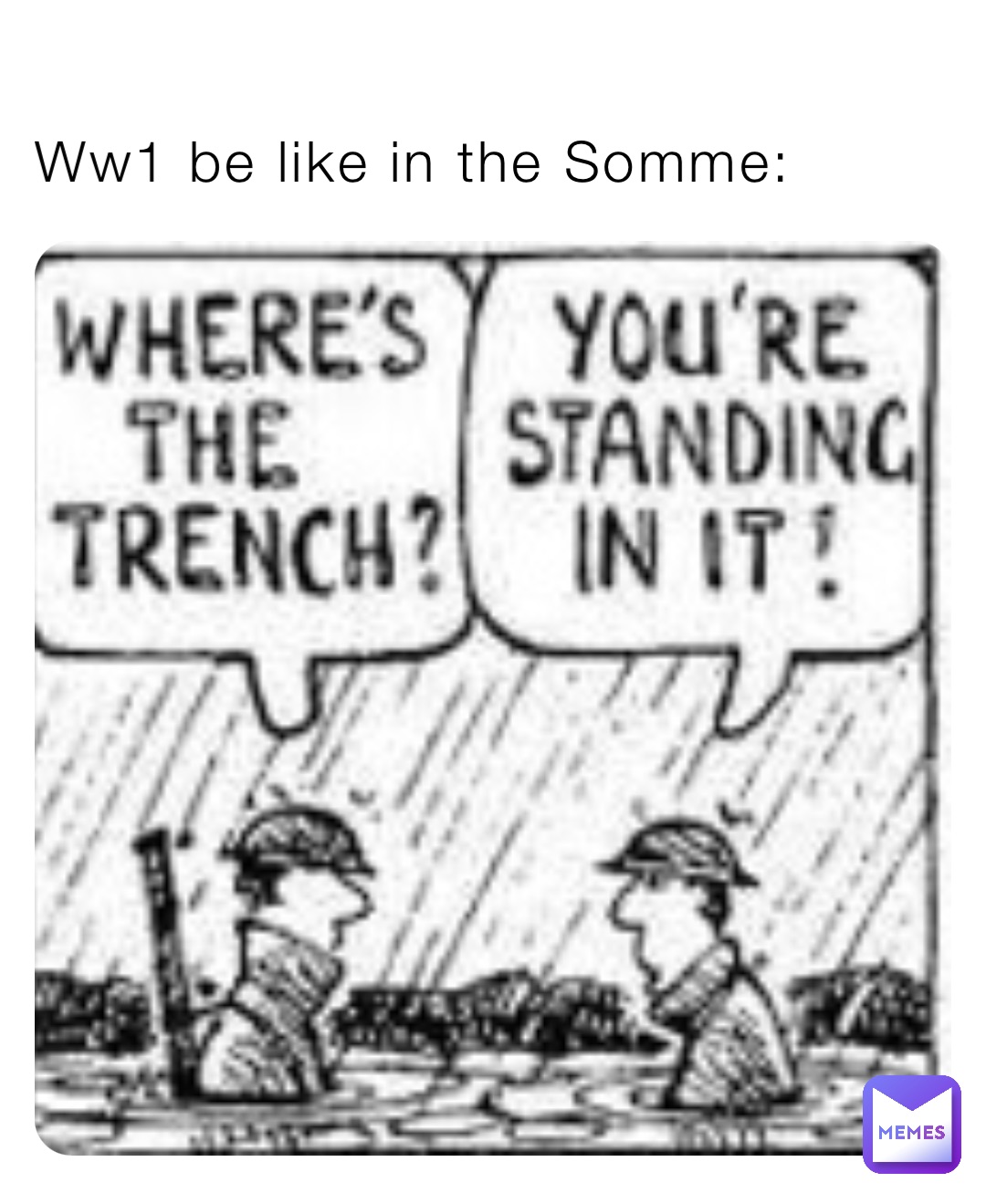 Ww1 be like in the Somme: