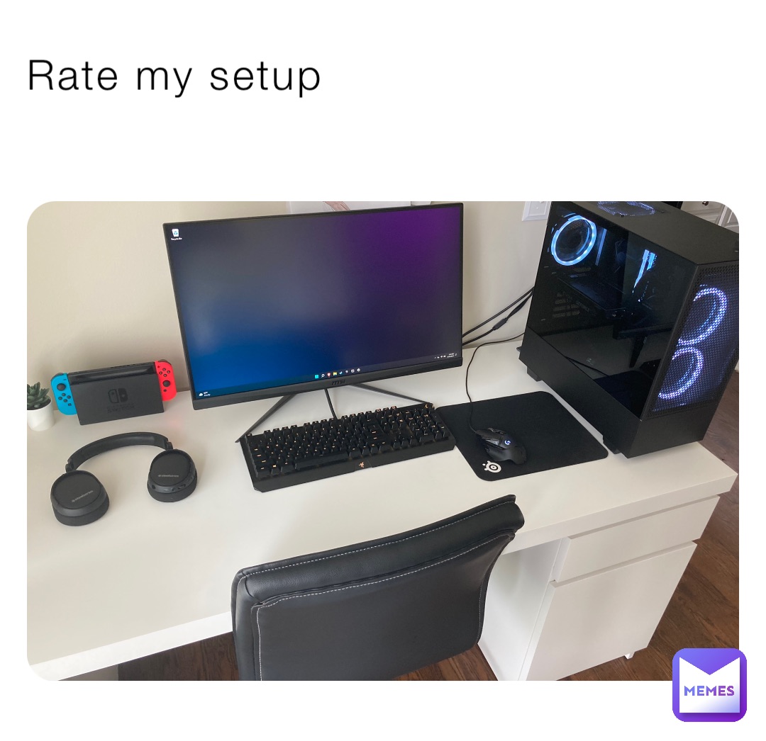 Rate my setup