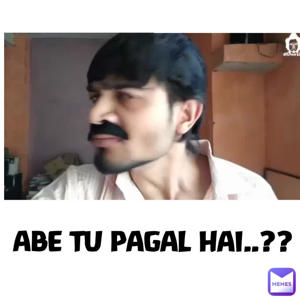 ABE TU PAGAL HAI lovforspidey Memes