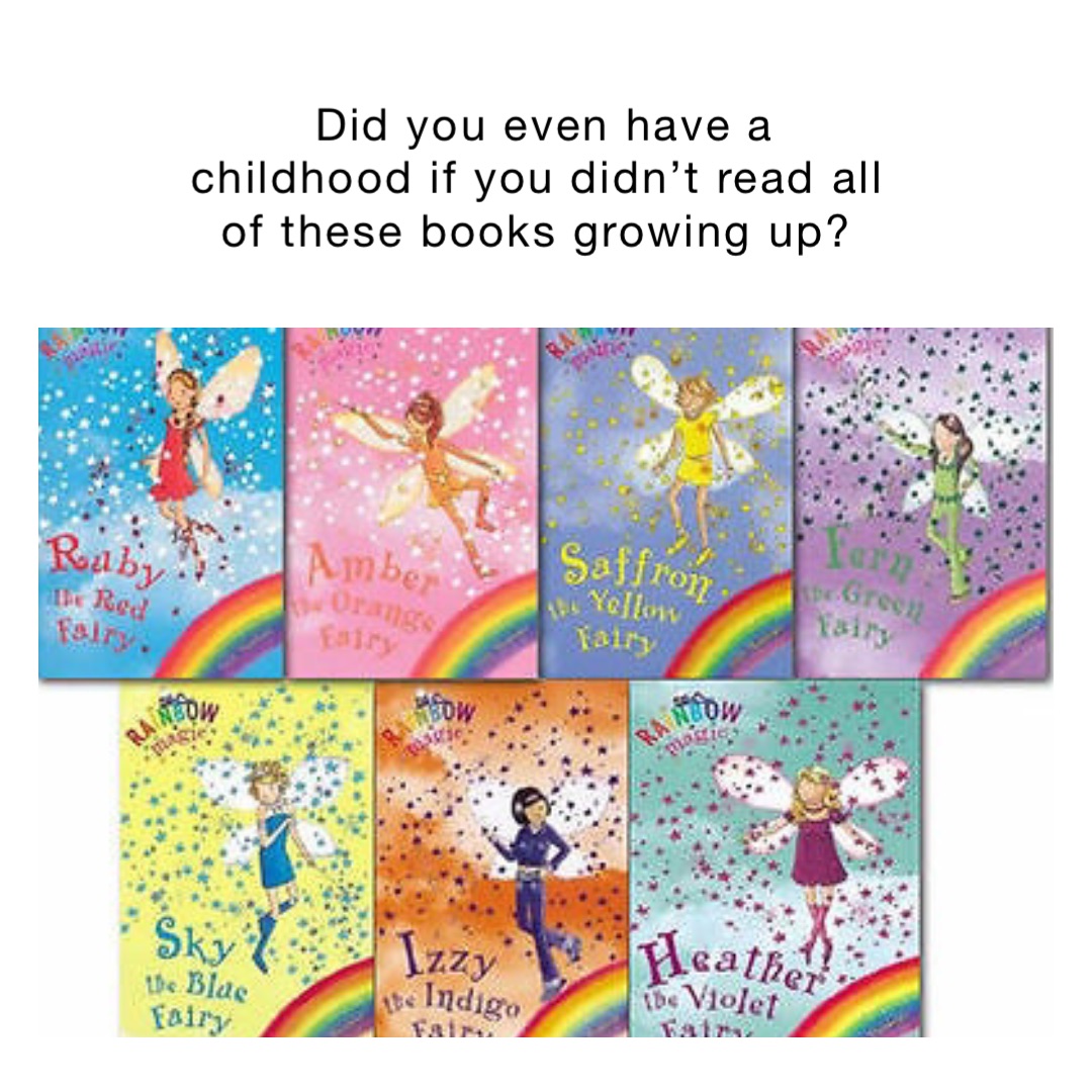 Did you even have a childhood if you didn’t read all of these books growing up?