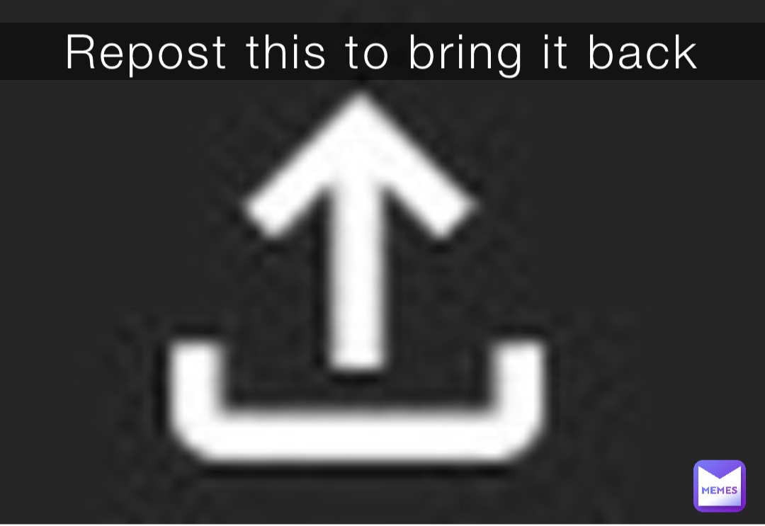 Repost this to bring it back