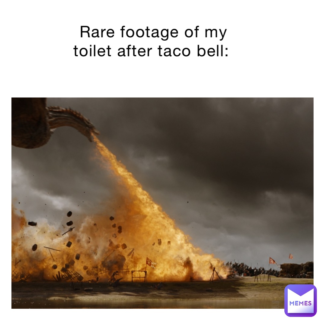 Rare footage of my toilet after Taco Bell: