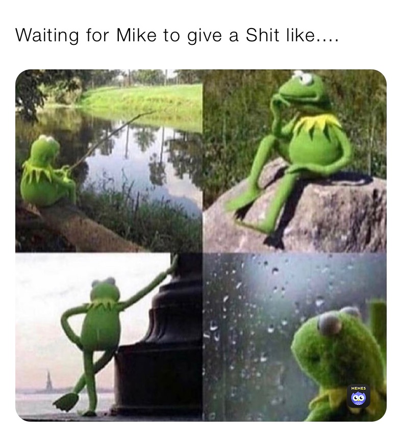 Waiting for Mike to give a Shit like....