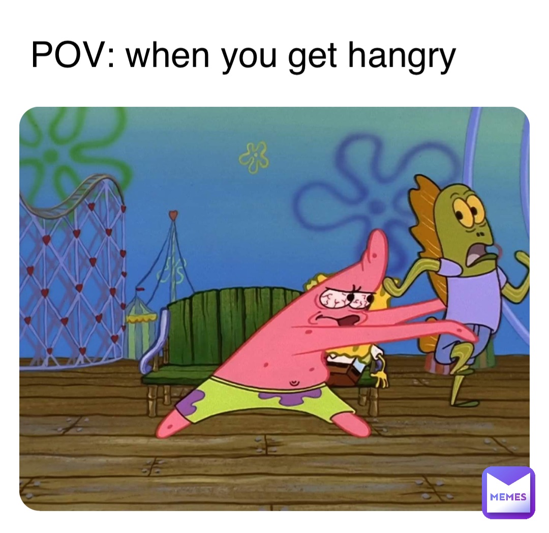 Double tap to edit POV: when you get hangry