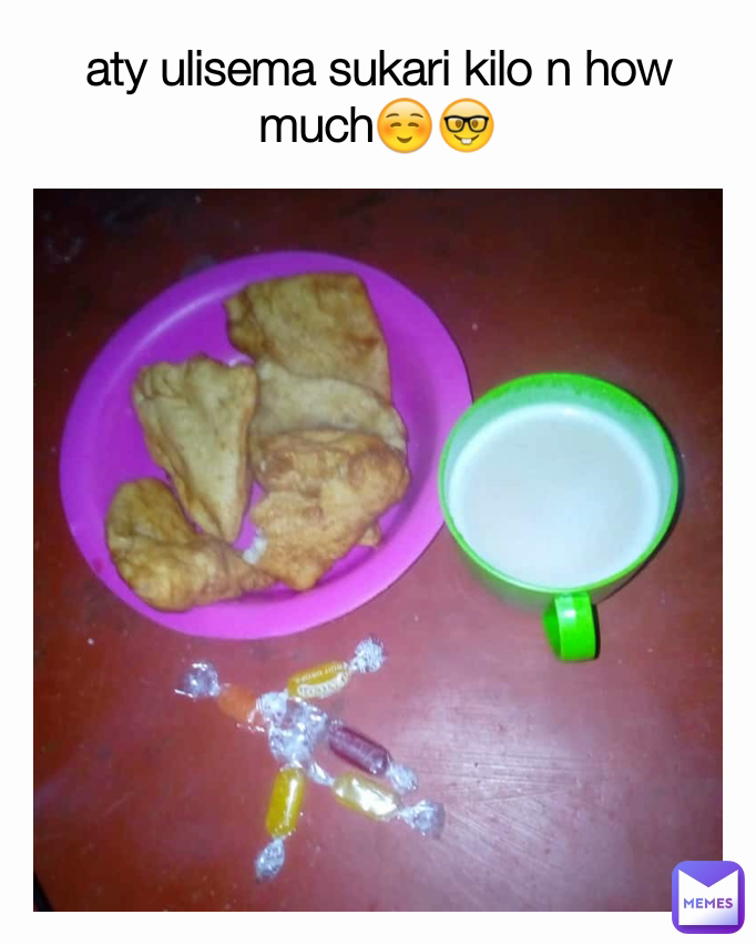 aty ulisema sukari kilo n how much☺️🤓