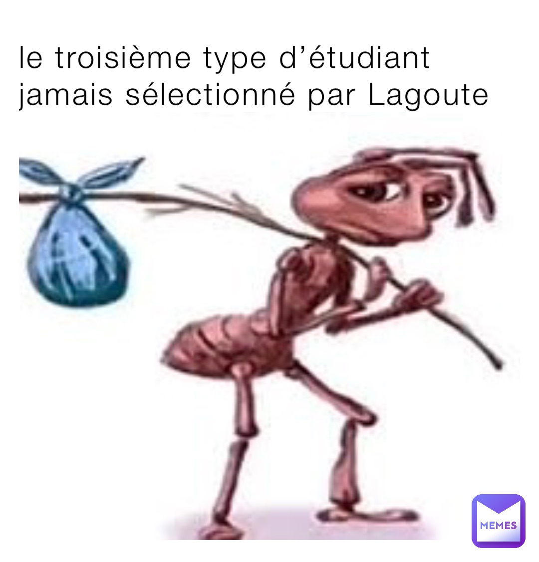 le troisième type d’étudiant jamais sélectionné par Lagoute