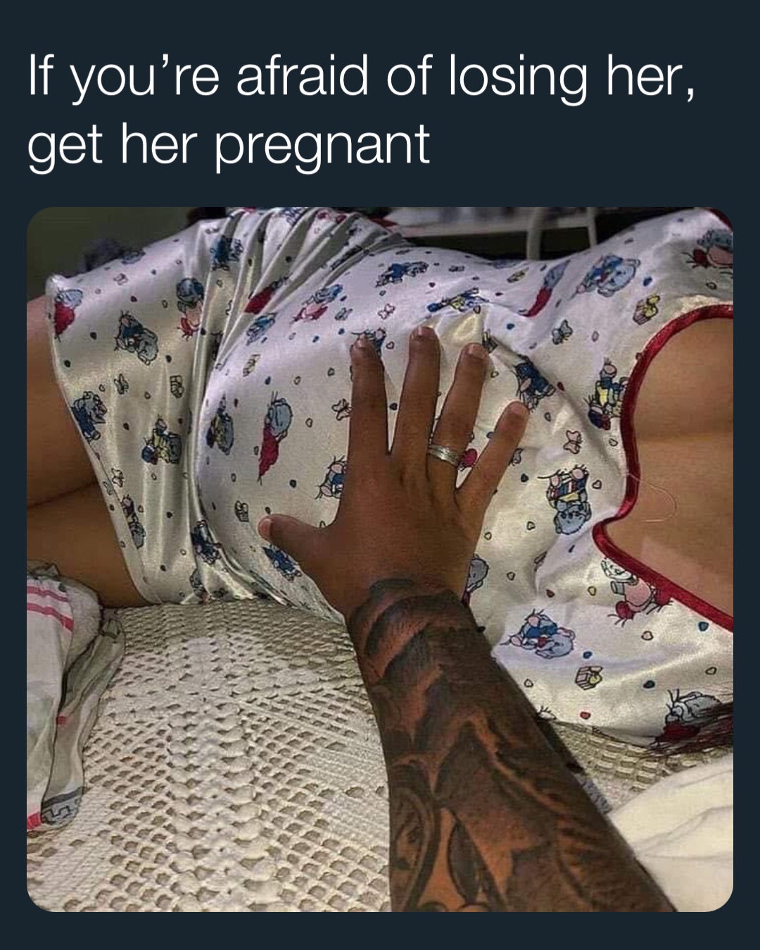 If you’re afraid of losing her, get her pregnant