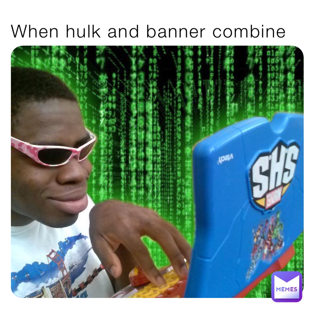 When hulk and banner combine