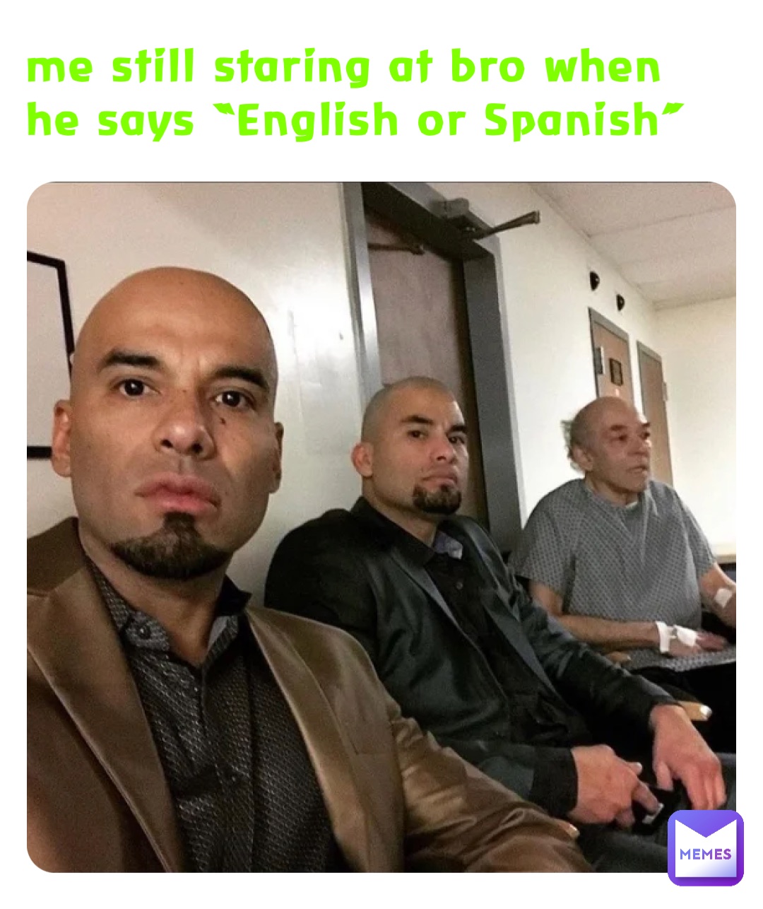 me still staring at bro when he says “English or Spanish”