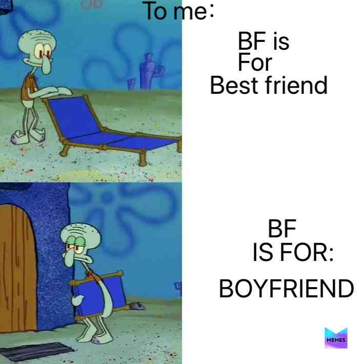 The way that I see what BF means be like: