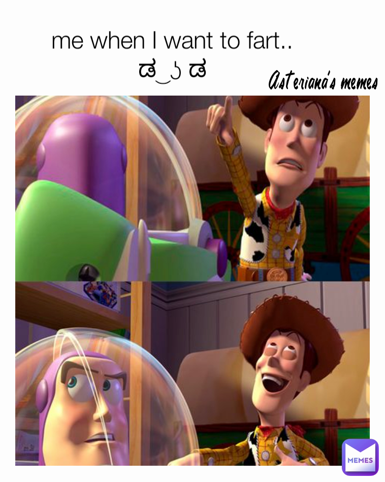 Asteriana's memes
 me when I want to fart..
ಡ ͜ ʖ ಡ
