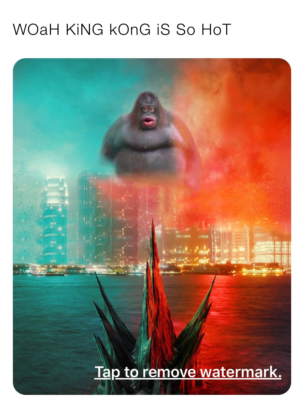 WOaH KiNG kOnG iS So HoT
