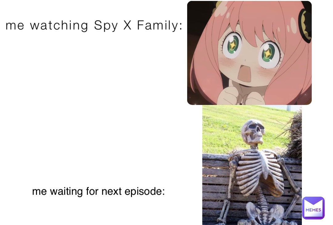 me watching Spy X Family: me waiting for next episode: