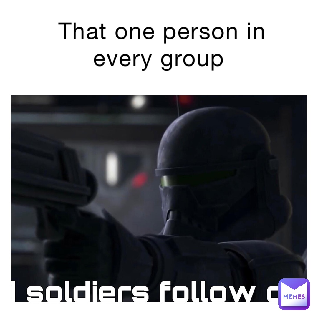 That one person in every group