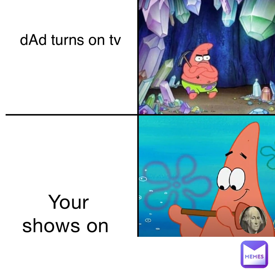 Your shows on dAd turns on tv