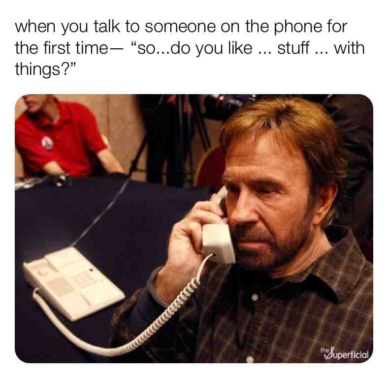 Also hearing someone’s voice when you talk to them on the phone and not recognizing it  #lol  #humor  #memes  #awkward  #phonecalls