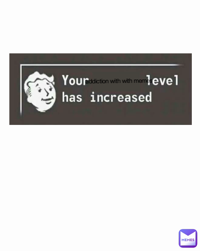 addiction with with memes