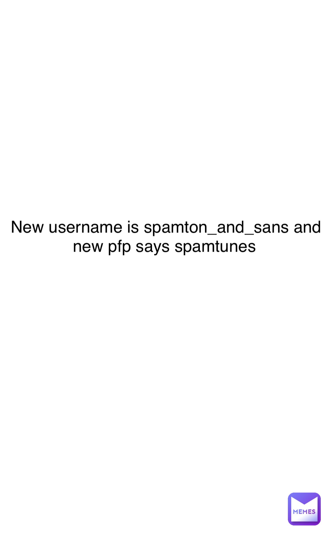 New username is spamton_and_sans and new pfp says spamtunes