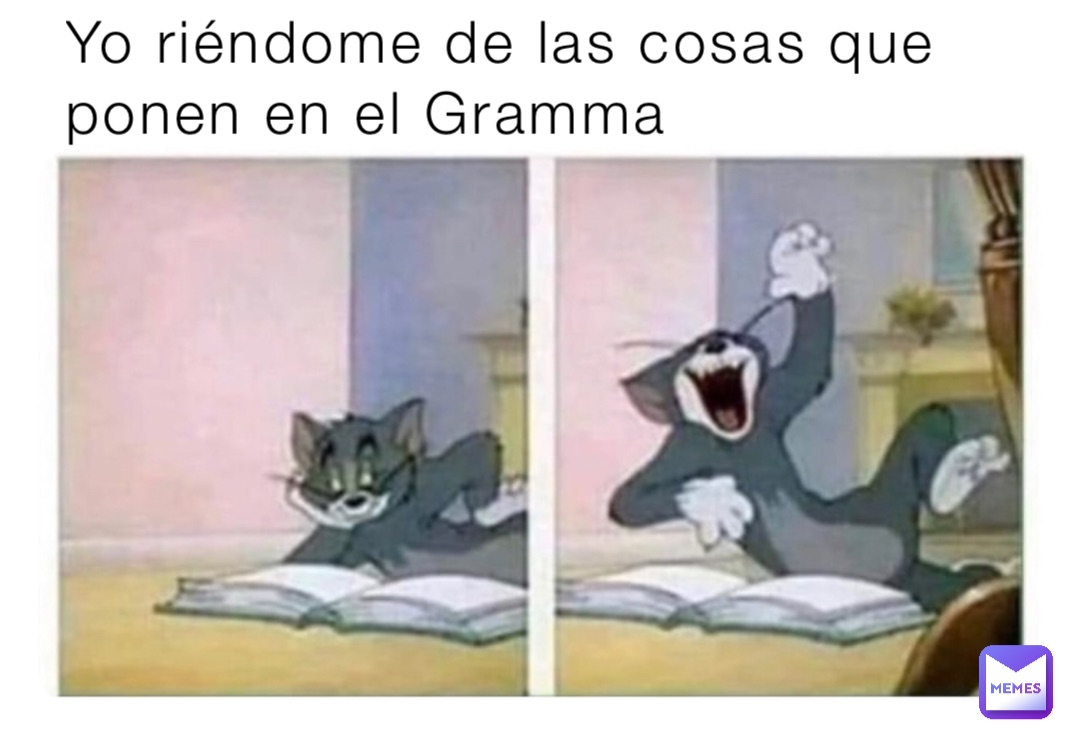 Yo riéndome de las cosas que ponen en el Gramma