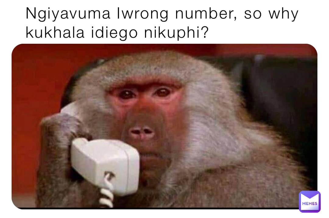 Ngiyavuma Iwrong number, so why kukhala idiego nikuphi?