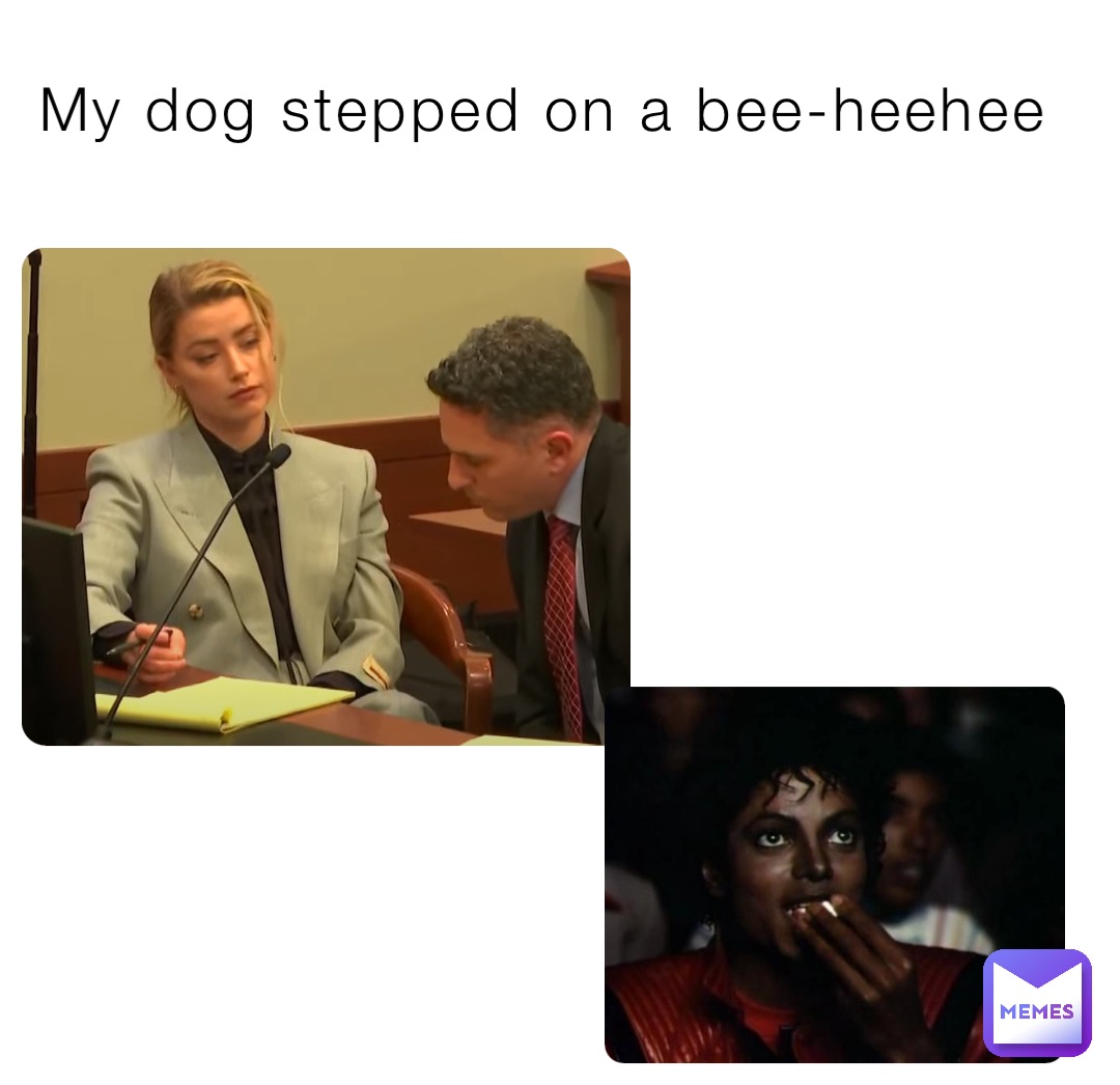 My dog stepped on a bee-heehee