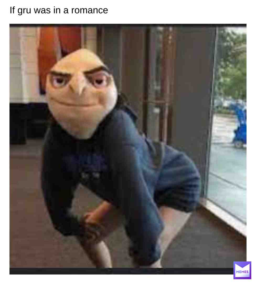 I wanna have him over #gru #grumemes