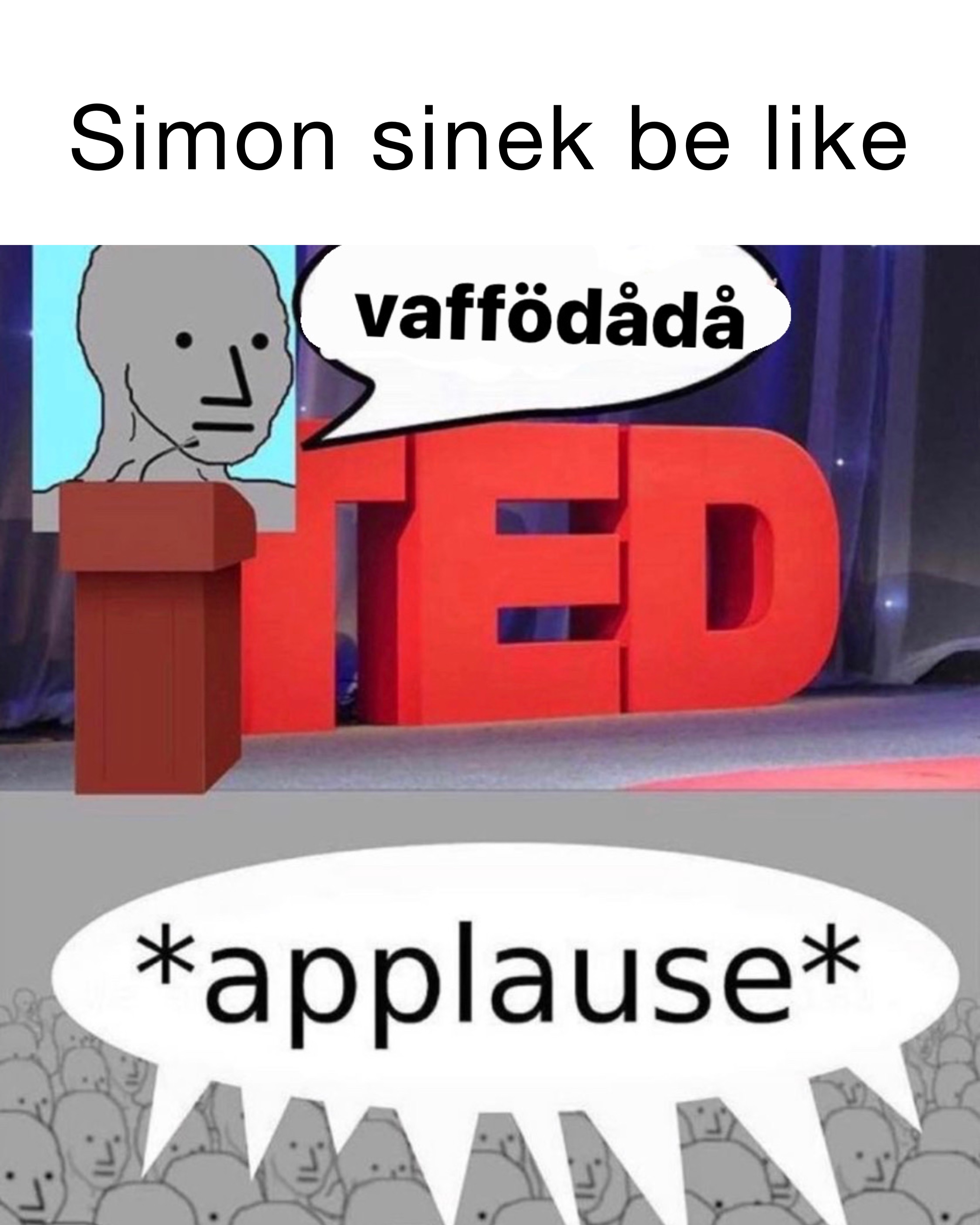 Simon Sinek be like Text Here