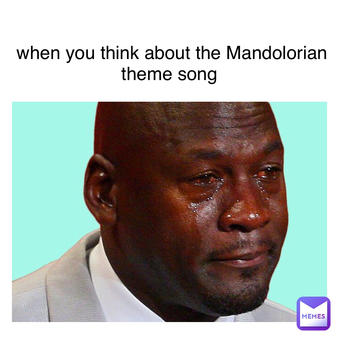 Text Here when you think about the Mandolorian theme song