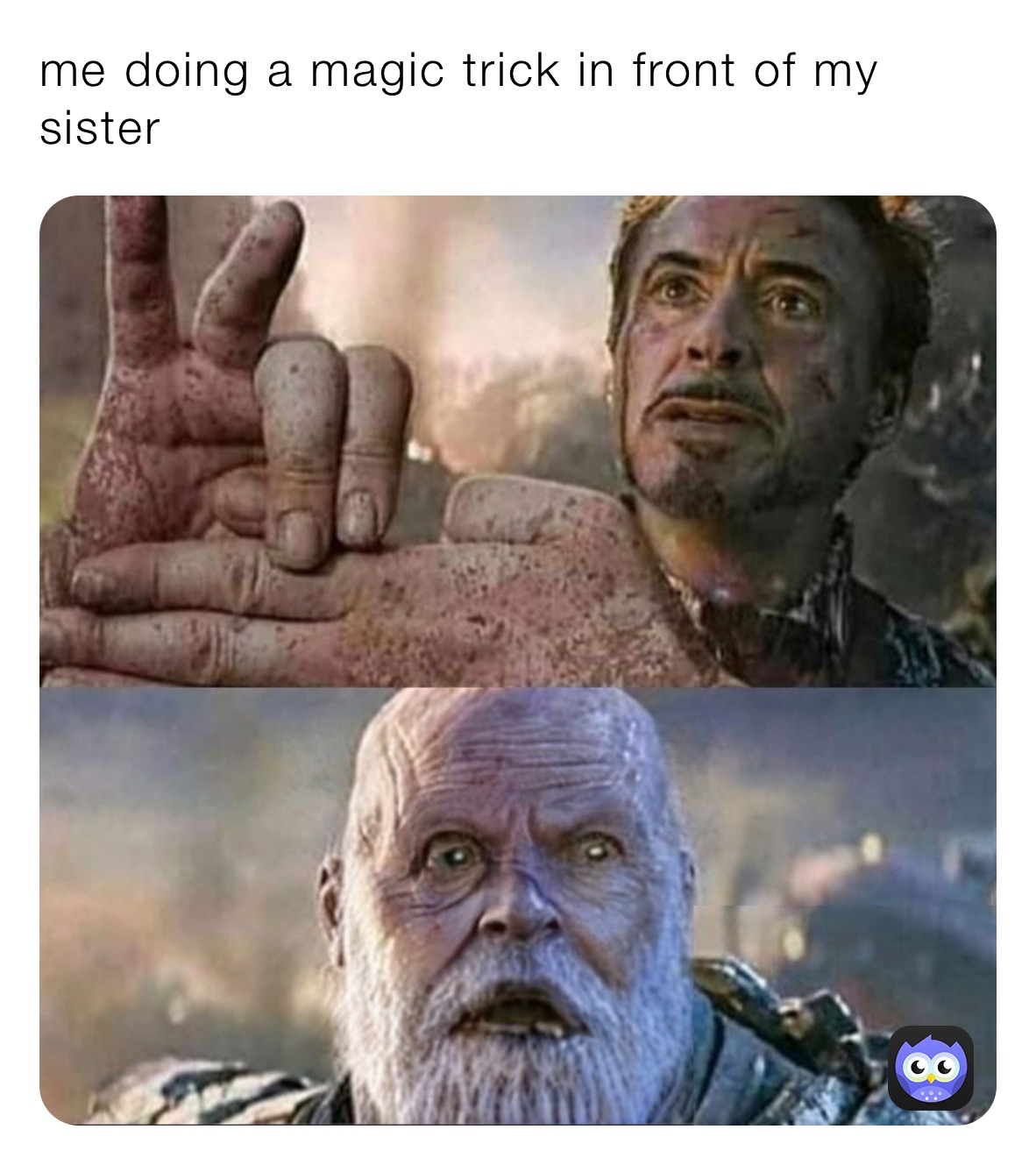 me doing a magic trick in front of my sister